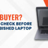 First-Time Buyer_ Here's What to Check Before Buying a Refurbished Laptop in Hyderabad